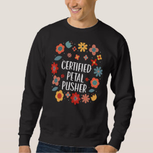 Certified Petal Pusher Florist Blume Arranger Flo Sweatshirt