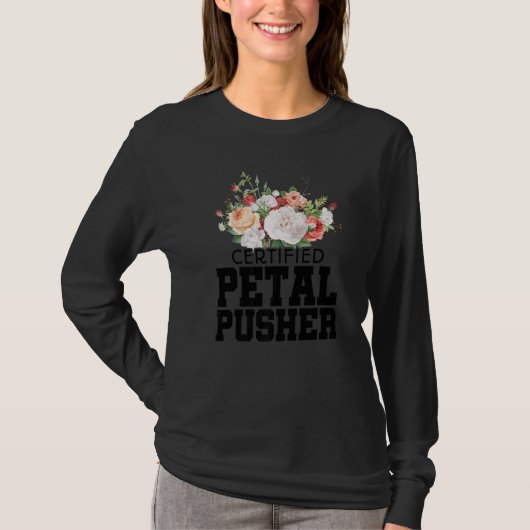 Certified Petal Pusher Gardening Florist Gardener T-Shirt (Vorderseite)