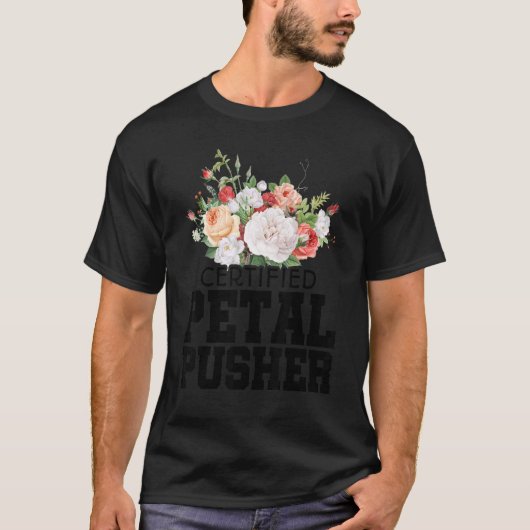 Certified Petal Pusher Gardening Florist Gardener T-Shirt (Vorderseite)