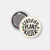 Certified Plant Killer Funny Magnet (Vorderseite/Rückseite)