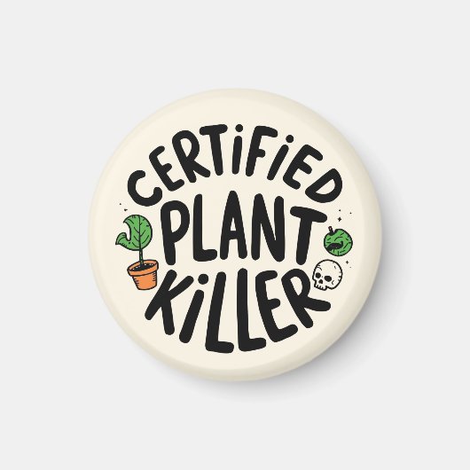 Certified Plant Killer Funny Magnet (Vorne)