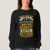 Certified Public Accountant Happily Retired Sweatshirt (Vorderseite)