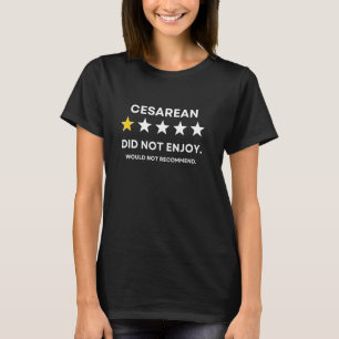 Cesarean würde nicht empfehlen, sich bald wieder g T-Shirt