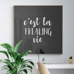 C'est La Freaking Vie Funny French Quote Poster<br><div class="desc">A humorous twist on the french saying for enjoy and accepting life how it is - c'est la freaking vie - with a minimalism boho aesthetic.</div>