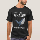 Cetacean Zitat Ich mag Wale und vielleicht 3 Leute T-Shirt (Vorderseite)