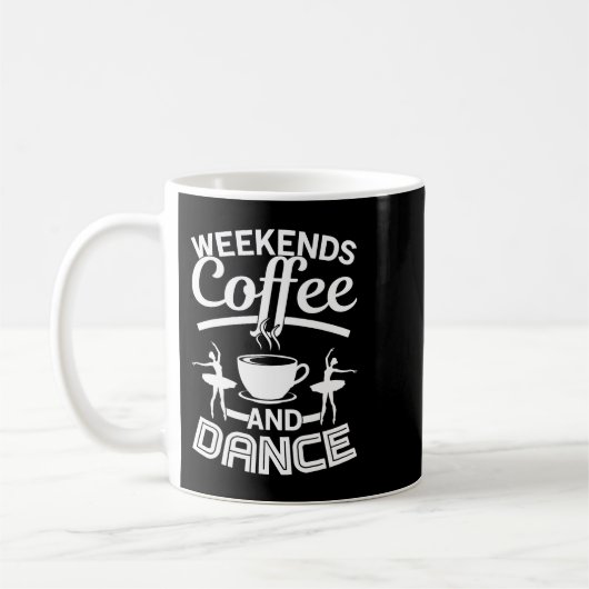 CF Coffee Weekends Coffee and Dance Shirt Dance Kaffeetasse (Links)