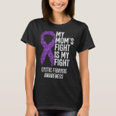 CF My Mom's Fight Is My Fight Cystic Fibrosis Awar T-Shirt (Vorderseite)