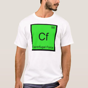Cf - Zentrifugalkraft Chemie-Element-Symbol T T-Shirt