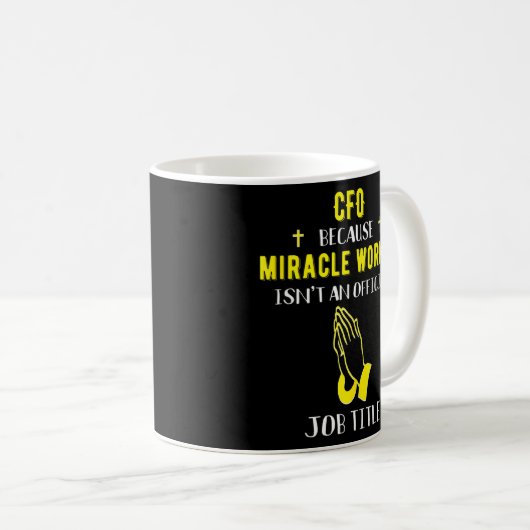 CFO, weil Miracle Worker kein Chief Kaffeetasse (VorderseiteRechts)