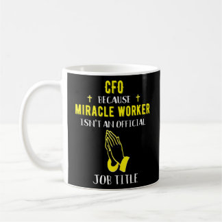 CFO, weil Miracle Worker kein Chief Kaffeetasse