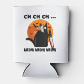 Ch Ch Ch Meow Meow Funny Cat Dosenkühler (Vorderseite)