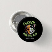 Ch Ch Ch Meow Meow Meow Funny Meme Halloween Chat Button (Vorne & Hinten)