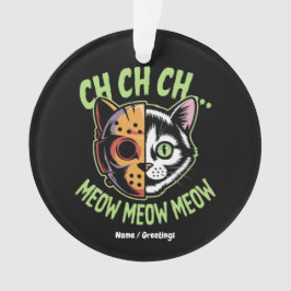 Ch Ch Ch Meow Meow Meow Funny Meme Halloween Chat Ornament