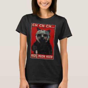 CH CH...Meow Meow Meow T-Shirt