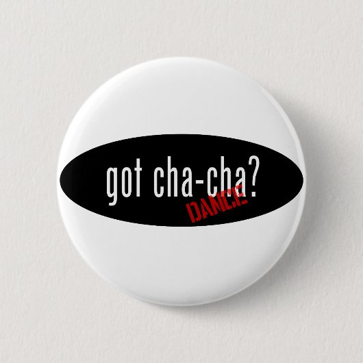 Cha-Cha Tanz-Einzelteile - got cha-cha Button (Vorderseite)
