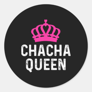 Chacha Queen - Cha Cha Dancer Dancing Geschenk Bal Runder Aufkleber