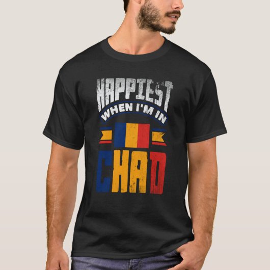 Chad Chadian Chad Flag Happiest When Im In Chad T-Shirt (Vorderseite)