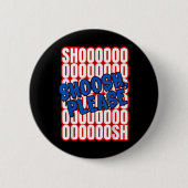 Chad Gable Shoosh bitte Button (Vorderseite)