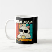 Chai Again Tomorrow Funny Chai Tea Lovers Coffee A Kaffeetasse (Links)
