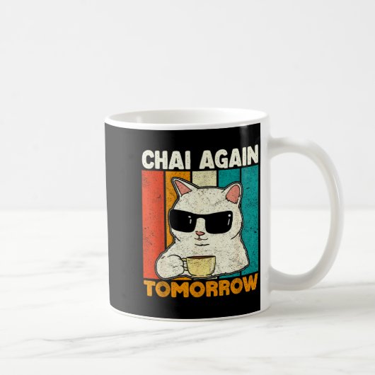 Chai Again Tomorrow Funny Chai Tea Lovers Coffee A Kaffeetasse (Rechts)