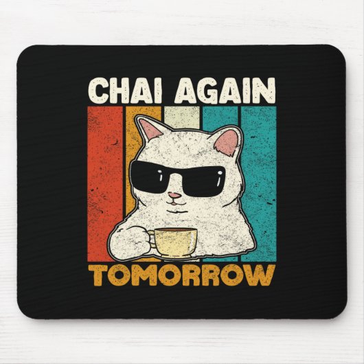 Chai Again Tomorrow Funny Chai Tea Lovers Coffee A Mousepad (Vorne)