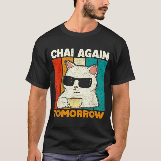 Chai Again Tomorrow Funny Chai Tea Lovers Coffee A T-Shirt (Vorderseite)