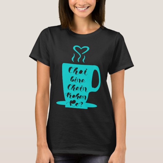 Chai Bina Chain Kaha Re Desi Funny Sarcastic Bolly T-Shirt (Vorderseite)