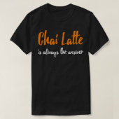 Chai Latte Funny Chai Latte Gift Teft Lover T-Shirt (Design vorne)