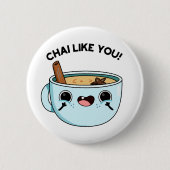 Chai like you Funny Tea Pub Button (Vorderseite)