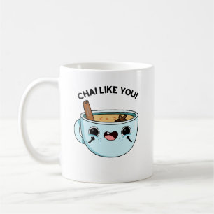 Chai like you Funny Tea Pub Kaffeetasse