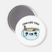 Chai like you Funny Tea Pub Magnet (Vorderseite/Rückseite)
