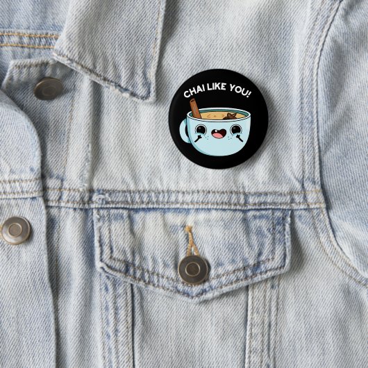 Chai like you Funny Tee Pun Dark BG Button (Beispiel)