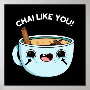 Chai like you Funny Tee Pun Dark BG Poster