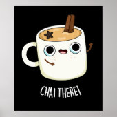 Chai There Funny Chai Tea Pun Dark BG Poster (Vorne)