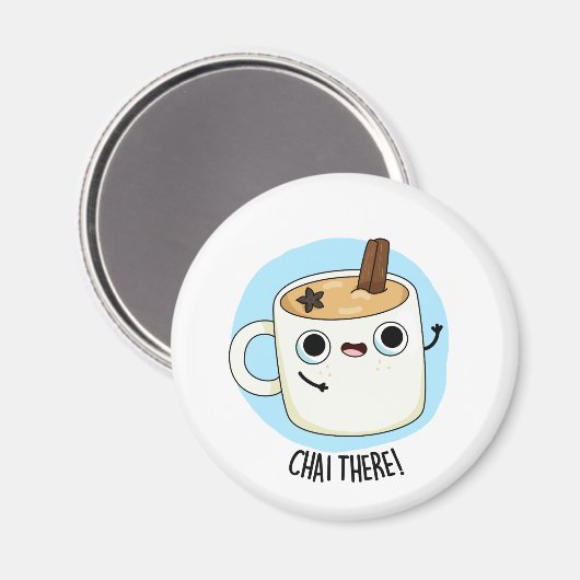 Chai There Funny Chai Tea Pun Magnet (Vorderseite/Rückseite)