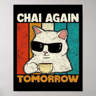 Chai wieder morgen Lustiger Chai-Tee-Liebhaber Kaf Poster