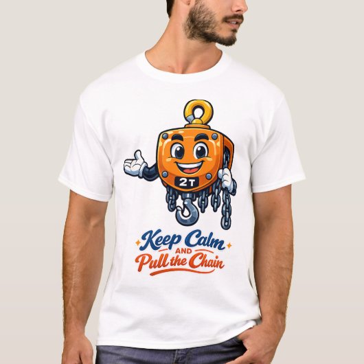 Chain Hoist Mascot Keep Calm Pull Chain Tee (Vorderseite)