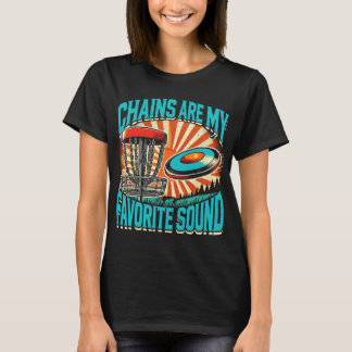 Chains Are My Favorite Sound Disc Golf  T-Shirt