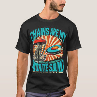 Chains Are My Favorite Sound Disc Golf  T-Shirt