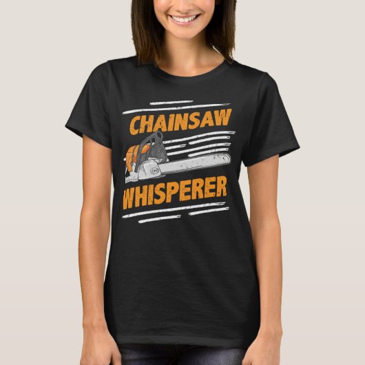 Chainsaw Whisperer - Funny Lumberjack & Logger T-Shirt (Vorderseite)