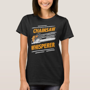 Chainsaw Whisperer Funny Lumberjack & Loggerss Pul T-Shirt