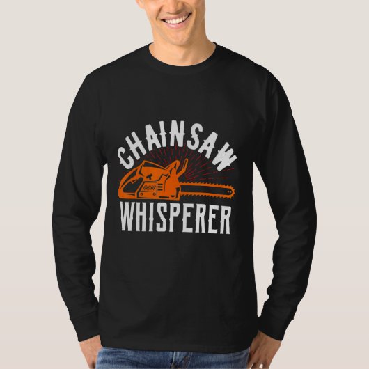 Chainsaw Whisperer Lumberjack Chainsaw 1 T-Shirt (Vorderseite)