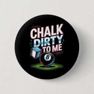 Chalk Dirty to me Funny Pool 8-Ball Billiards Humo Button