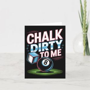 Chalk Dirty to me Funny Pool 8-Ball Billiards Humo Karte