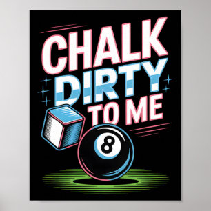 Chalk Dirty to me Funny Pool 8-Ball Billiards Humo Poster