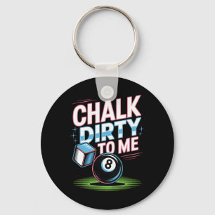 Chalk Dirty to me Funny Pool 8-Ball Billiards Humo Schlüsselanhänger