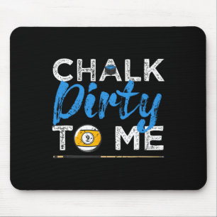 Chalk Dirty to me Funny Pool Player 8-Ball Billard Mousepad