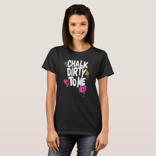 Chalk Dirty To Me Indoor Climbing Bouldering Clim T-Shirt (Vorne ganz)
