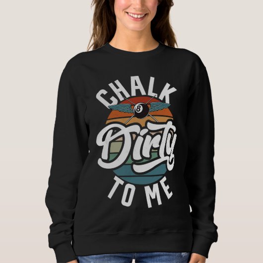 Chalk Dirty To Me Men's Billiard  Slogan Sweatshirt (Vorderseite)
