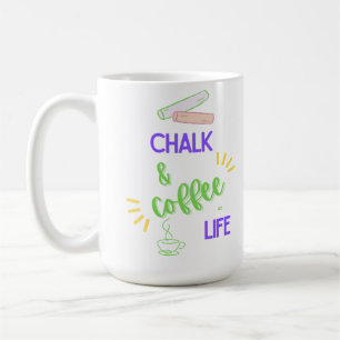 Chalk & Kaffee = Leben Kaffeetasse